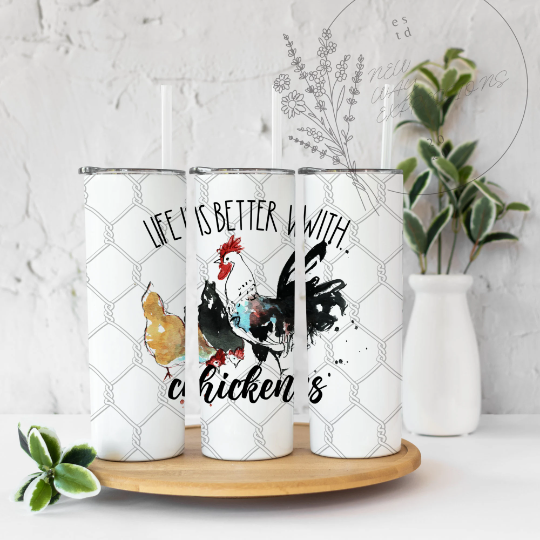 Life is Better with Chickens tumbler